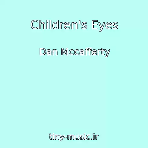 کاور آهنگ Children's Eyes از Dan Mccafferty