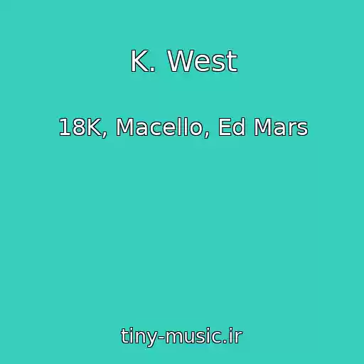 کاور آهنگ K. West از 18K, Macello, Ed Mars