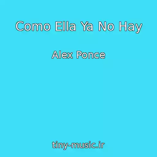 کاور آهنگ Como Ella Ya No Hay از Alex Ponce