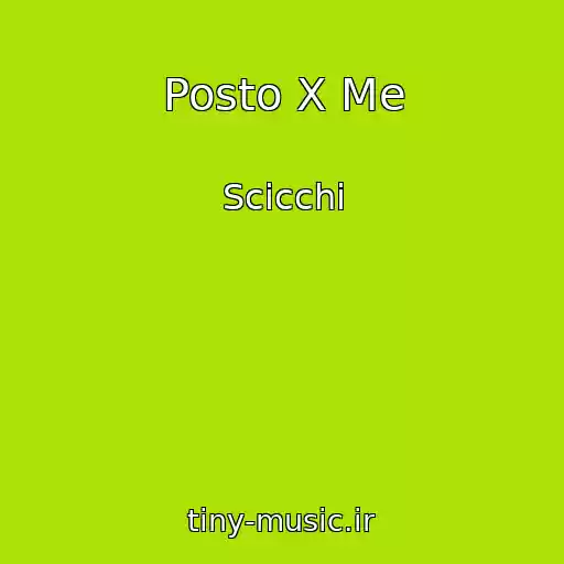 کاور آهنگ Posto X Me از Scicchi