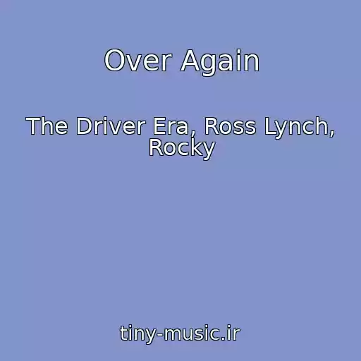 کاور آهنگ Over Again از The Driver Era, Ross Lynch, Rocky