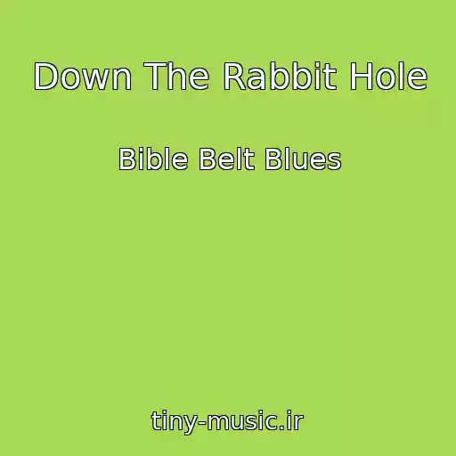 کاور آهنگ Down The Rabbit Hole از Bible Belt Blues