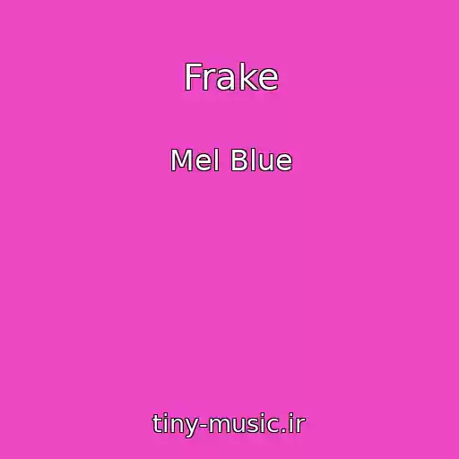 کاور آهنگ Frake از Mel Blue