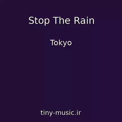 کاور آهنگ Stop The Rain از Tokyo