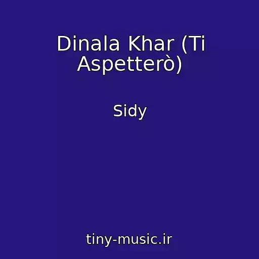 کاور آهنگ Dinala Khar (Ti Aspetterò) از Sidy