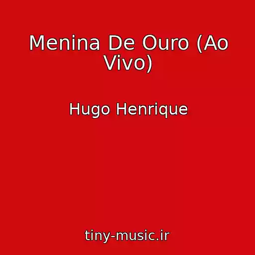 کاور آهنگ Menina De Ouro (Ao Vivo) از Hugo Henrique