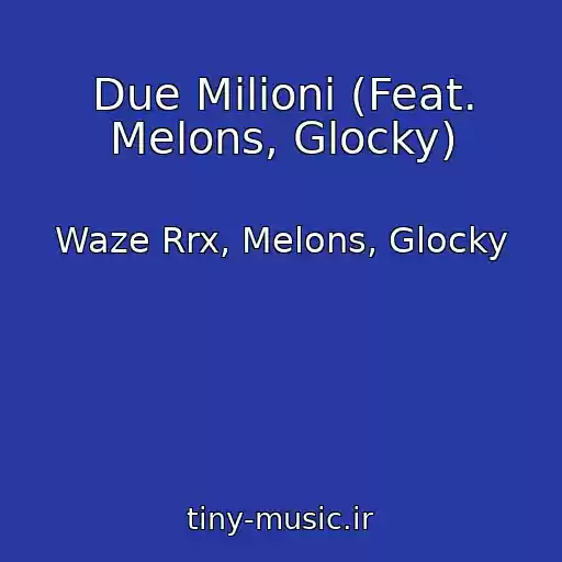 کاور آهنگ Due Milioni (Feat. Melons, Glocky) از Waze Rrx, Melons, Glocky