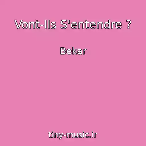 کاور آهنگ Vont-Ils S'entendre ? از Bekar