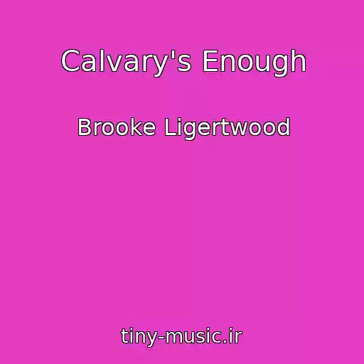 کاور آهنگ Calvary's Enough از Brooke Ligertwood