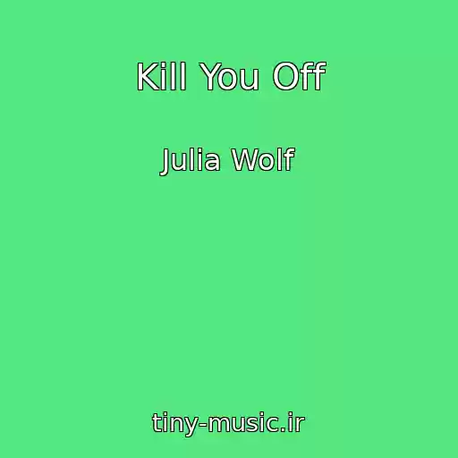 کاور آهنگ Kill You Off از Julia Wolf