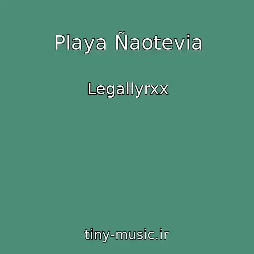 کاور آهنگ Playa Ñaotevia از Legallyrxx
