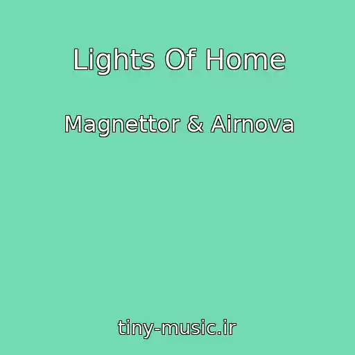 کاور آهنگ Lights Of Home از Magnettor & Airnova