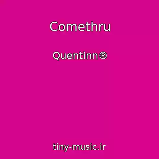 کاور آهنگ Comethru از Quentinn®