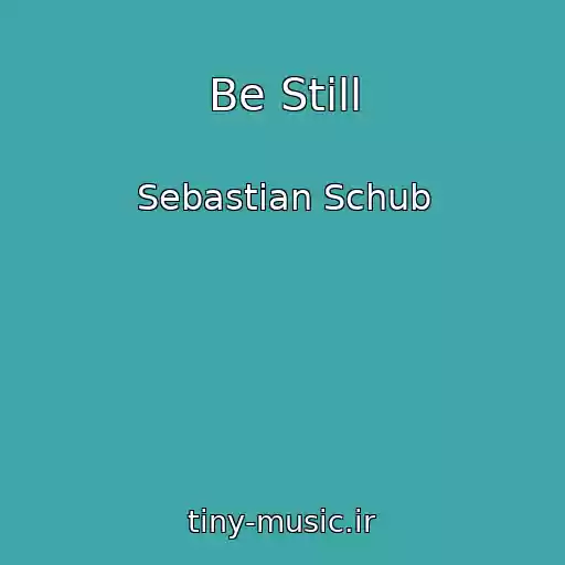 کاور آهنگ Be Still از Sebastian Schub