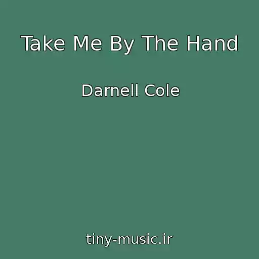 کاور آهنگ Take Me By The Hand از Darnell Cole