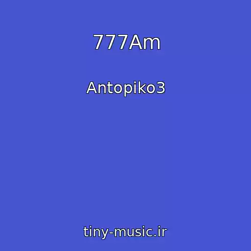 کاور آهنگ 777Am از Antopiko3