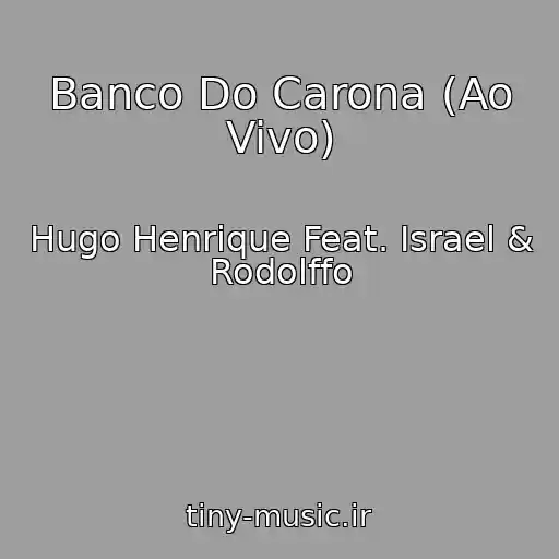 کاور آهنگ Banco Do Carona (Ao Vivo) از Hugo Henrique Feat. Israel & Rodolffo
