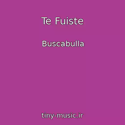 کاور آهنگ Te Fuiste از Buscabulla