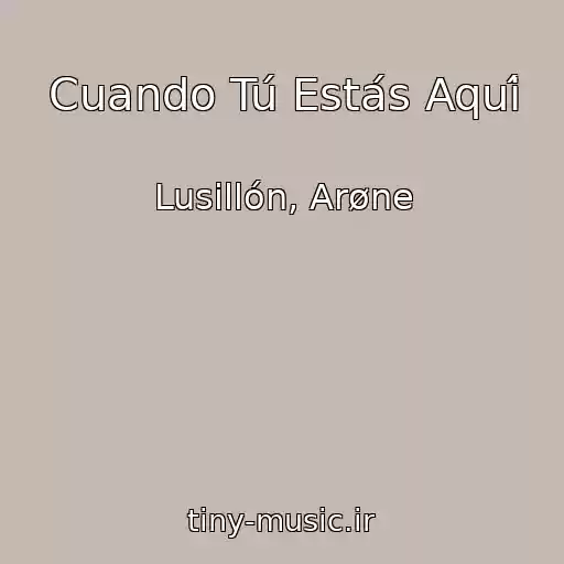 کاور آهنگ Cuando Tú Estás Aquí از Lusillón, Arøne