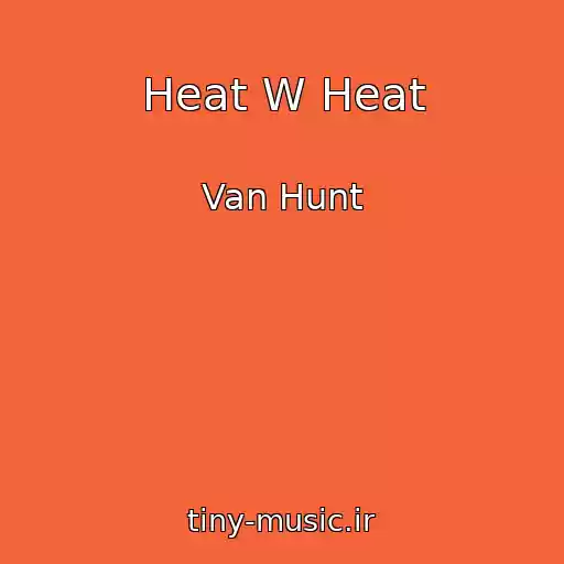 کاور آهنگ Heat W Heat از Van Hunt