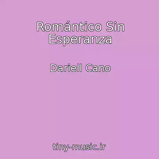 کاور آهنگ Romántico Sin Esperanza از Dariell Cano