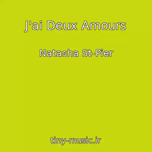 کاور آهنگ J'ai Deux Amours از Natasha St-Pier