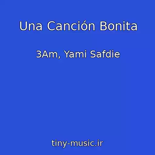 کاور آهنگ Una Canción Bonita از 3Am, Yami Safdie