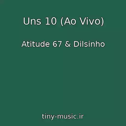 کاور آهنگ Uns 10 (Ao Vivo) از Atitude 67 & Dilsinho
