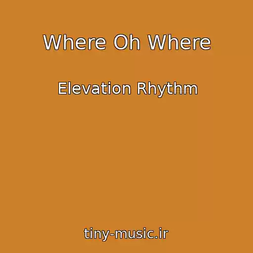 کاور آهنگ Where Oh Where از Elevation Rhythm