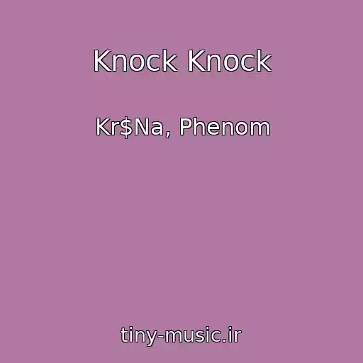 کاور آهنگ Knock Knock از Kr$Na, Phenom