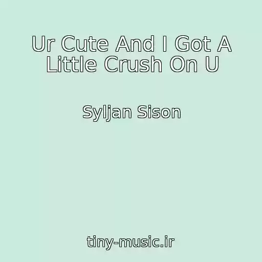 کاور آهنگ Ur Cute And I Got A Little Crush On U از Syljan Sison