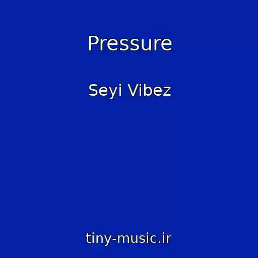 کاور آهنگ Pressure از Seyi Vibez