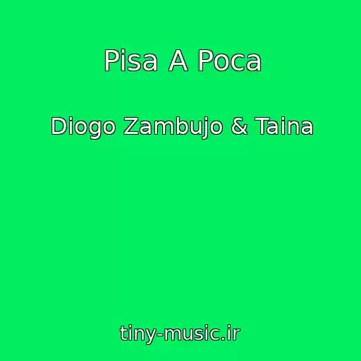 کاور آهنگ Pisa A Poca از Diogo Zambujo & Taina