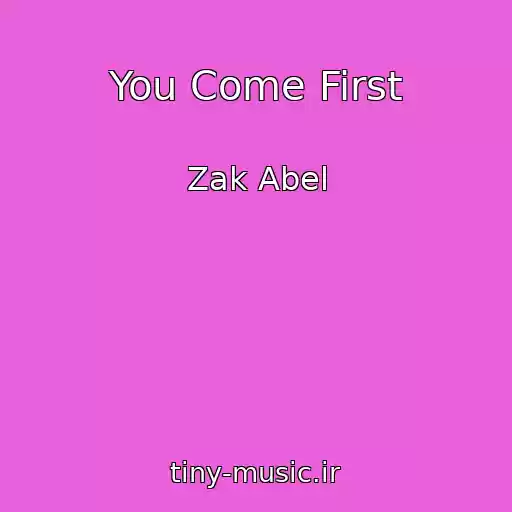 کاور آهنگ You Come First از Zak Abel