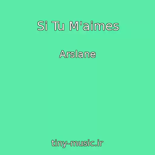 کاور آهنگ Si Tu M'aimes از Arslane
