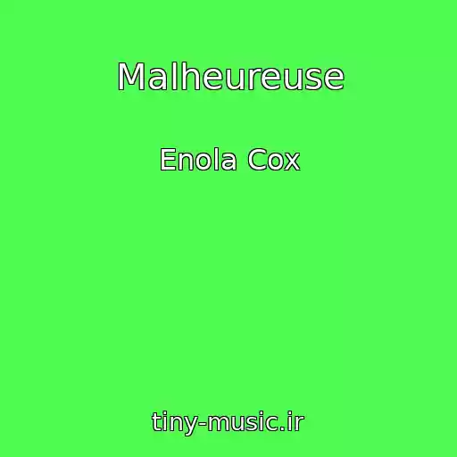 کاور آهنگ Malheureuse از Enola Cox