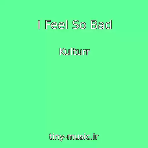 کاور آهنگ I Feel So Bad از Kulturr