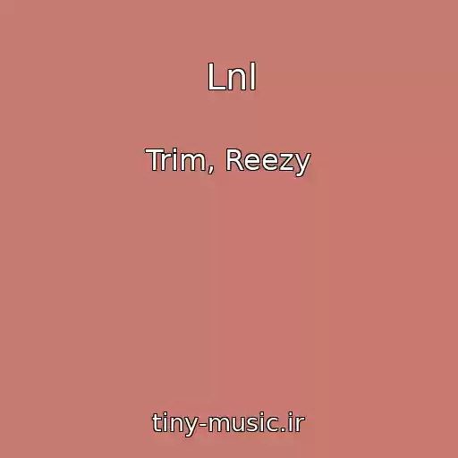 کاور آهنگ Lnl از Trim, Reezy