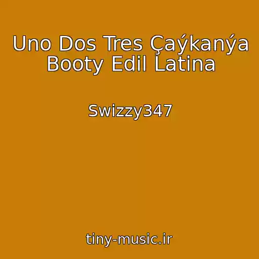 کاور آهنگ Uno Dos Tres Çaýkanýa Booty Edil Latina از Swizzy347