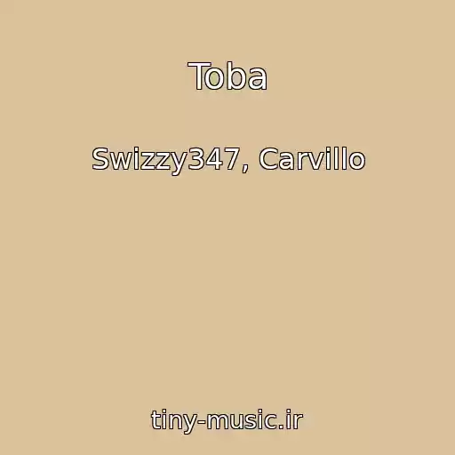 کاور آهنگ Toba از Swizzy347, Carvillo
