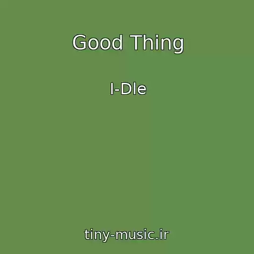 کاور آهنگ Good Thing از I-Dle