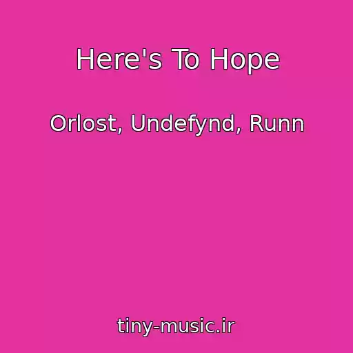 کاور آهنگ Here's To Hope از Orlost, Undefynd, Runn