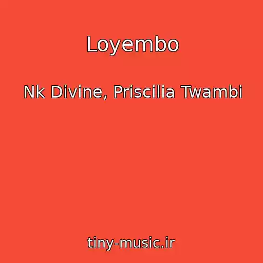 کاور آهنگ Loyembo از Nk Divine, Priscilia Twambi