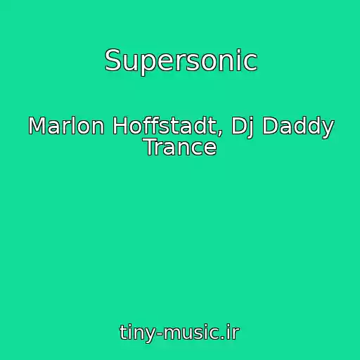 کاور آهنگ Supersonic از Marlon Hoffstadt, Dj Daddy Trance
