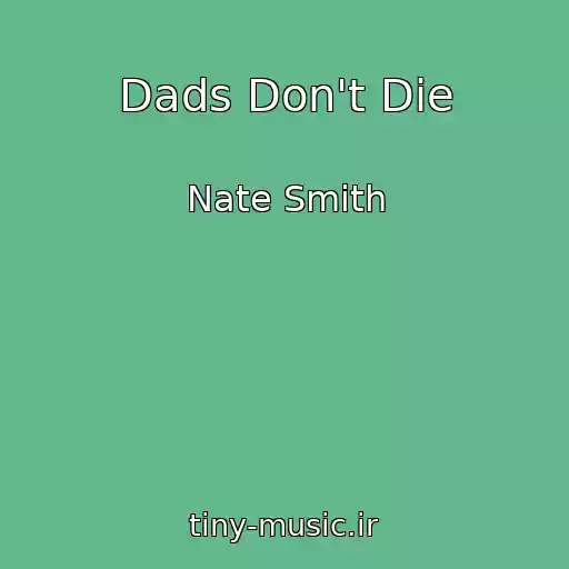 کاور آهنگ Dads Don't Die از Nate Smith