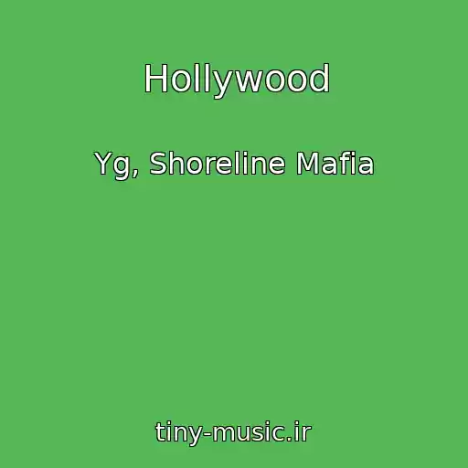 کاور آهنگ Hollywood از Yg, Shoreline Mafia