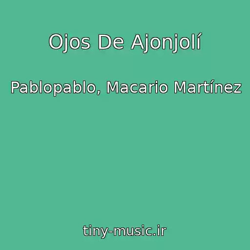 کاور آهنگ Ojos De Ajonjolí از Pablopablo, Macario Martínez