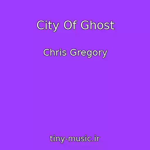 کاور آهنگ City Of Ghost از Chris Gregory