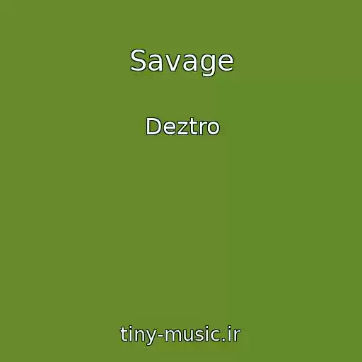 کاور آهنگ Savage از Deztro