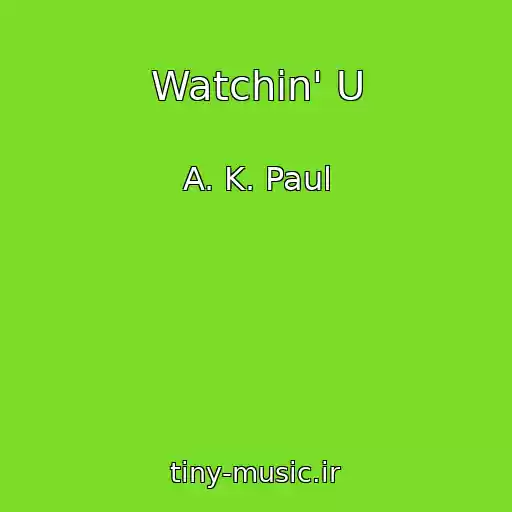 کاور آهنگ Watchin' U از A. K. Paul